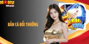 Bắn Cá Đổi Thưởng - Giải Trí Kết Hợp Kỹ Năng Và Hốt Quà To