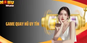 Game Quay Hũ Uy Tín - Lựa Chọn Giải Trí Hoàn Hảo, Trọn Vẹn