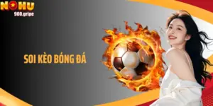 Soi Kèo Bóng Đá - Phân Tích Chuẩn Xác Và Chiến Thuật Bất Bại